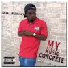 O.G. Bucket - My Music Concrete - Single